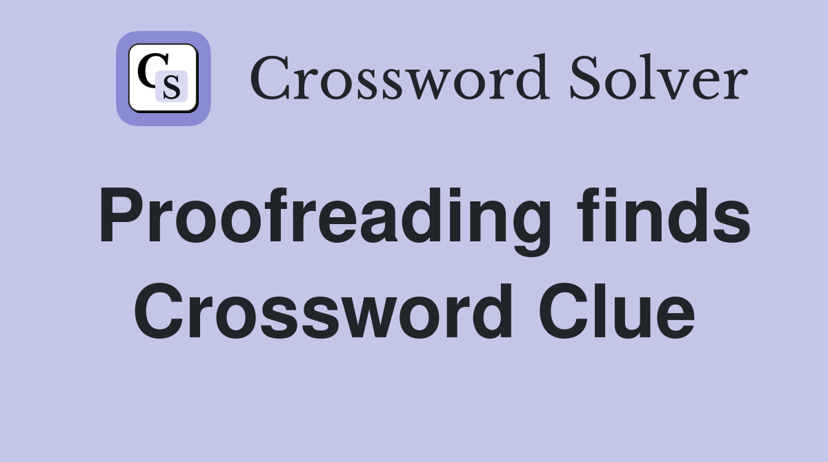 Proofreading finds Crossword Clue