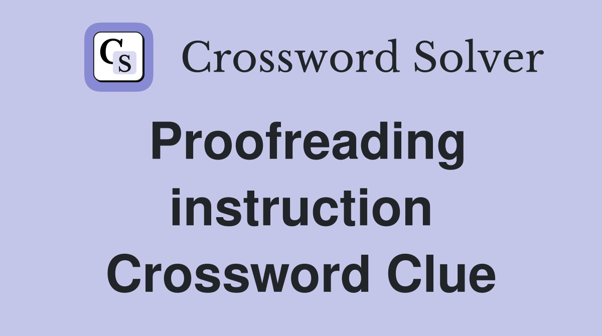 Proofreading instruction Crossword Clue