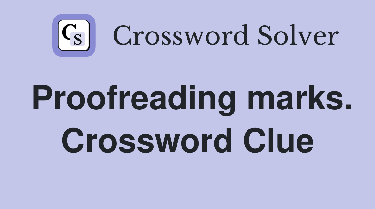 Proofreading marks. Crossword Clue