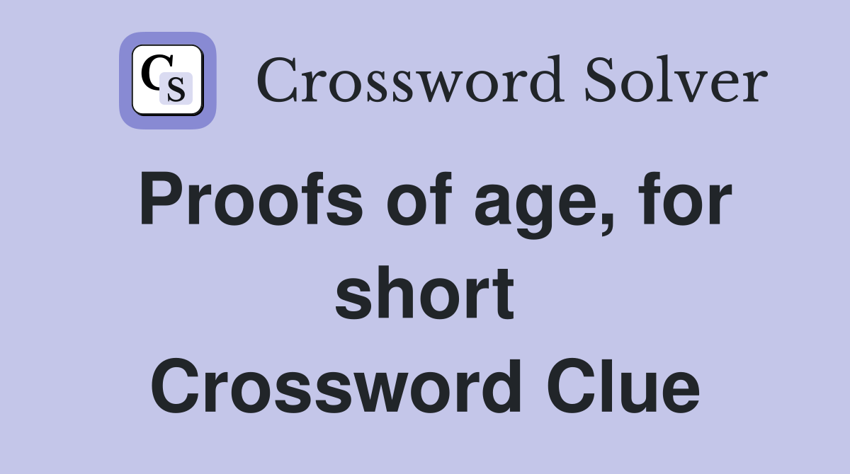 Proofs of age, for short Crossword Clue
