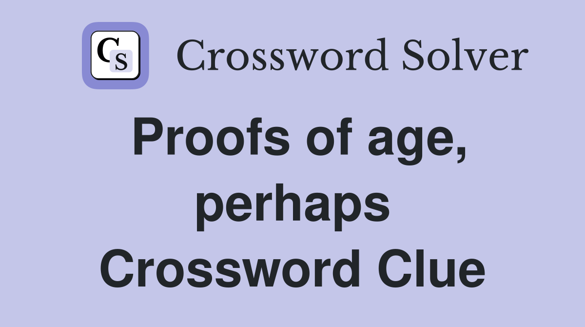 Proofs of age, perhaps Crossword Clue
