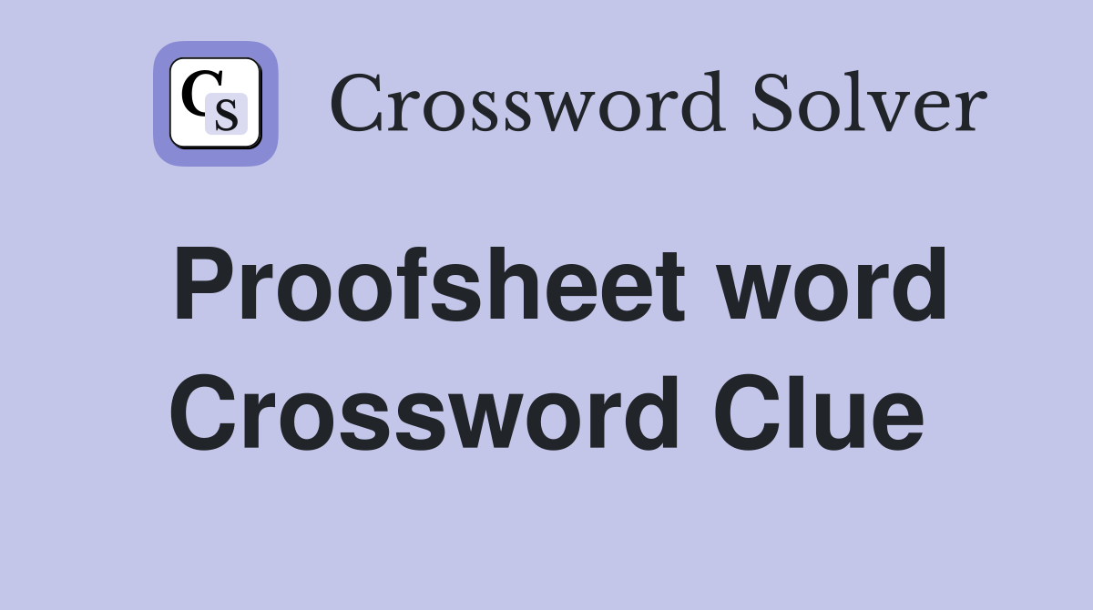 Proofsheet word Crossword Clue
