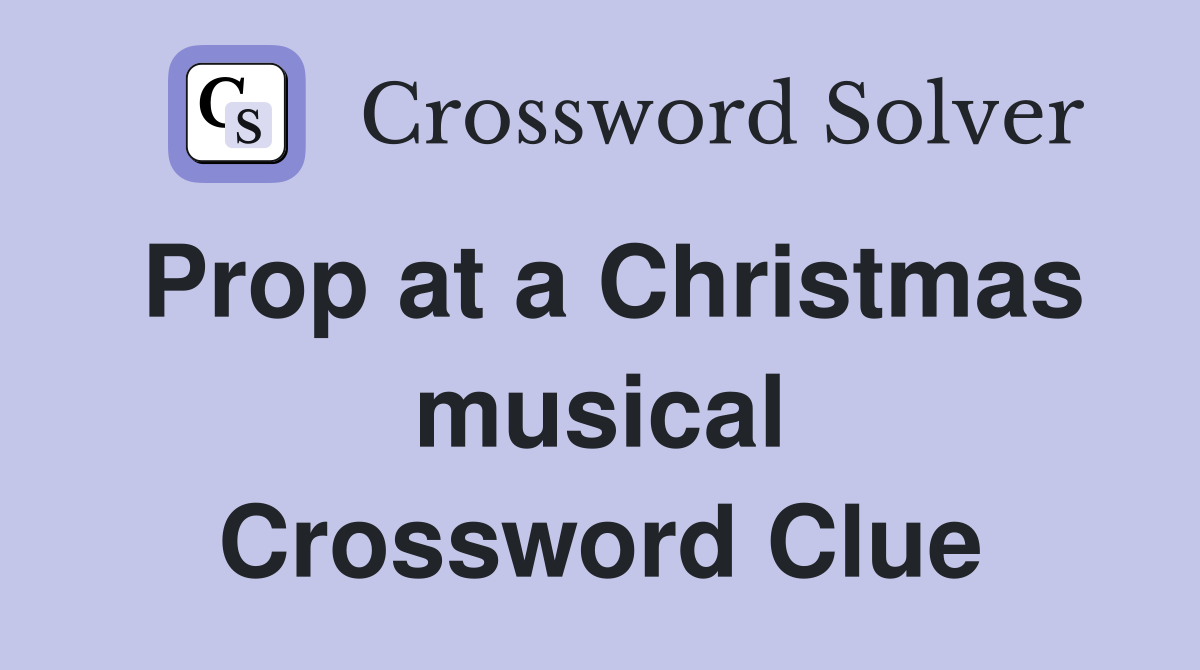 Prop at a Christmas musical Crossword Clue