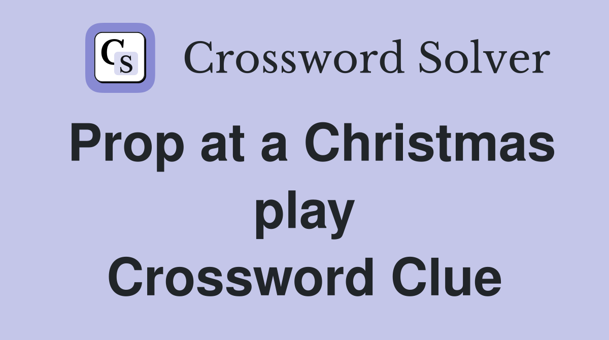 Prop at a Christmas play Crossword Clue