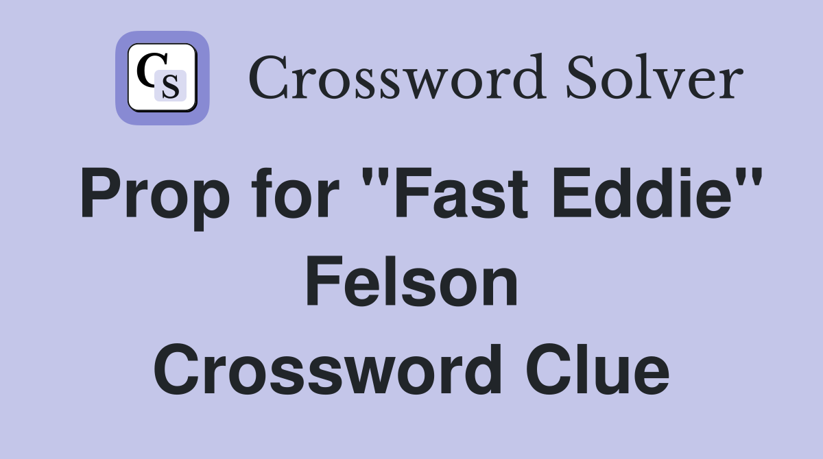 Prop for "Fast Eddie" Felson Crossword Clue