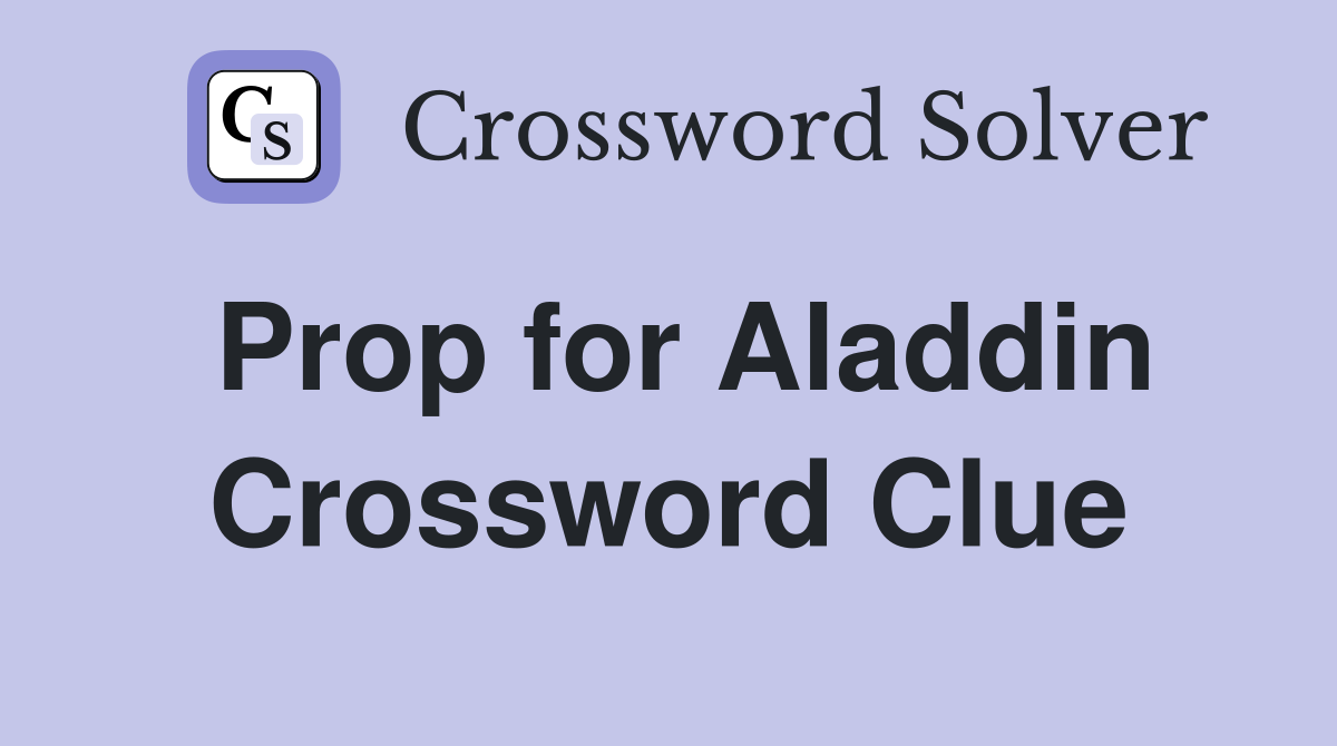 Prop for Aladdin Crossword Clue
