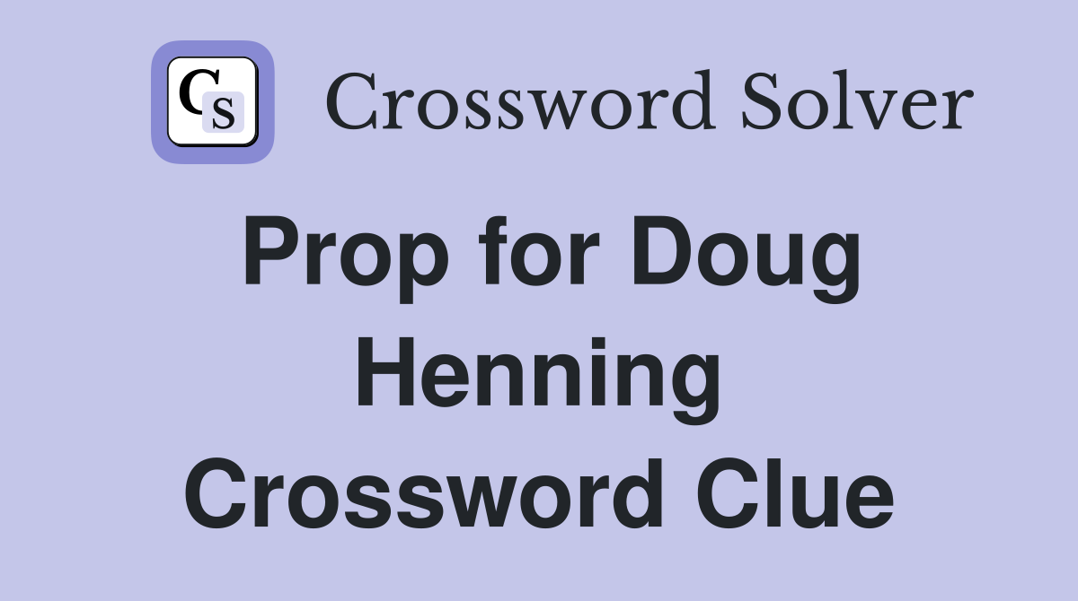 Prop for Doug Henning Crossword Clue