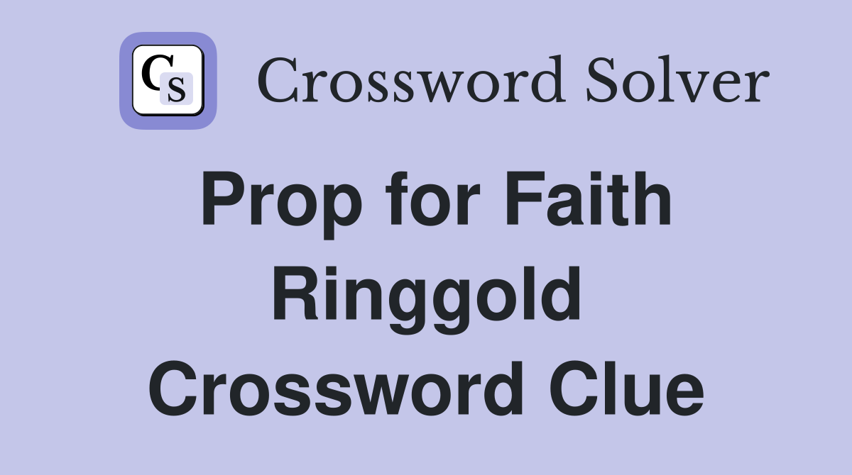 Prop for Faith Ringgold Crossword Clue