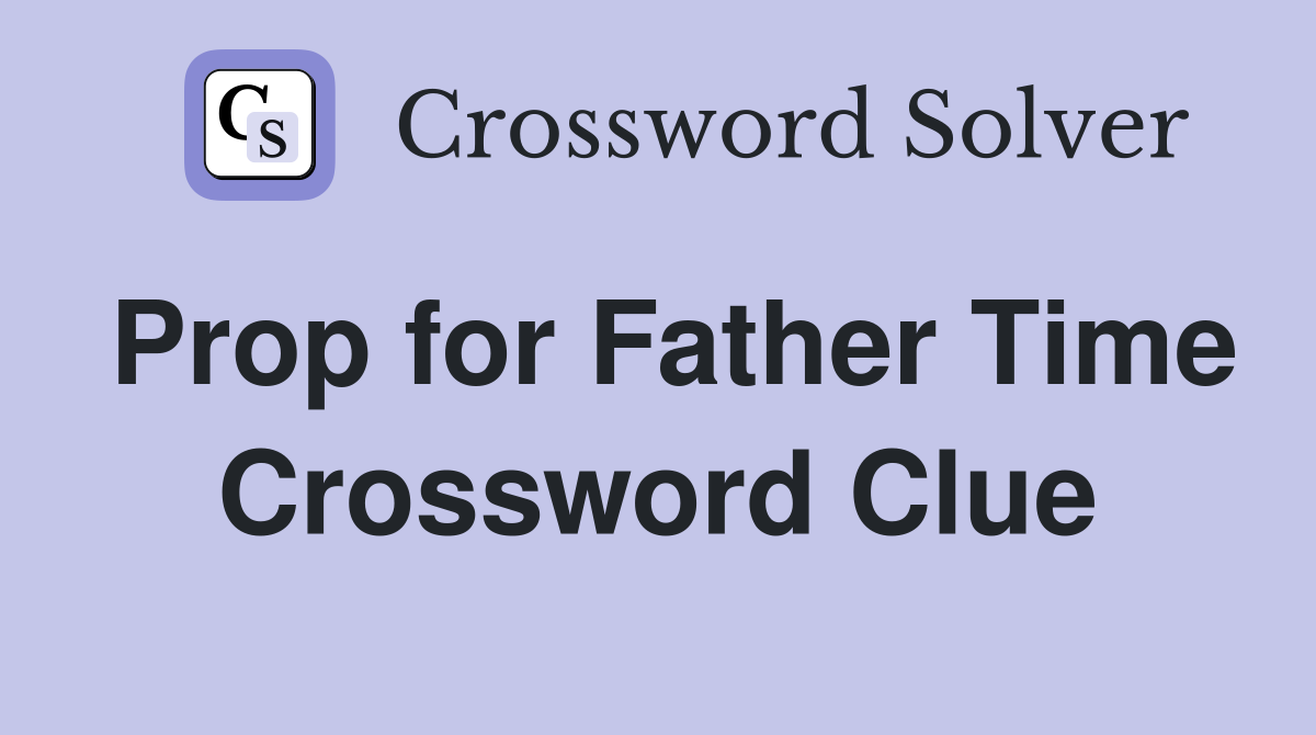 Prop for Father Time Crossword Clue