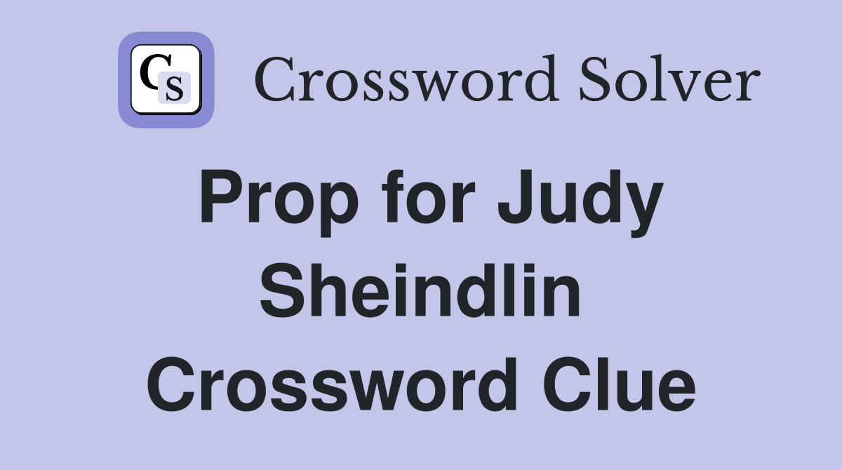Prop for Judy Sheindlin Crossword Clue