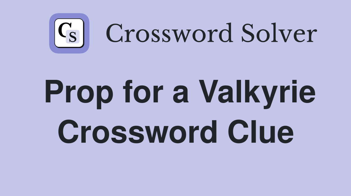 Prop for a Valkyrie Crossword Clue