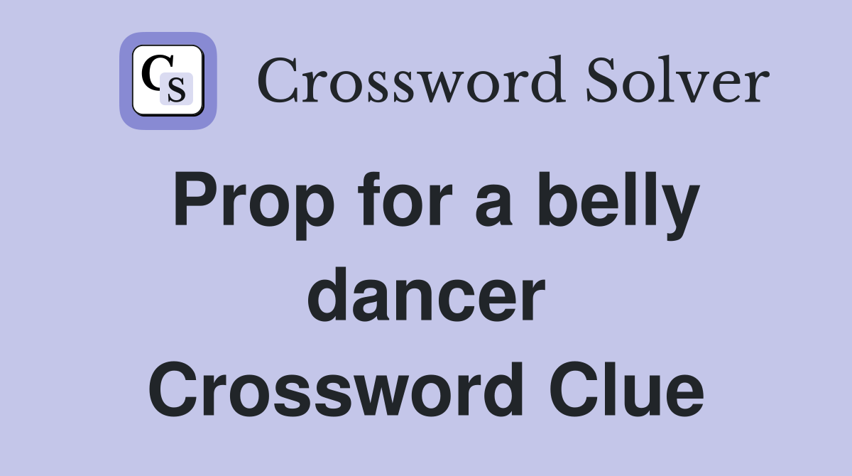 Prop for a belly dancer Crossword Clue