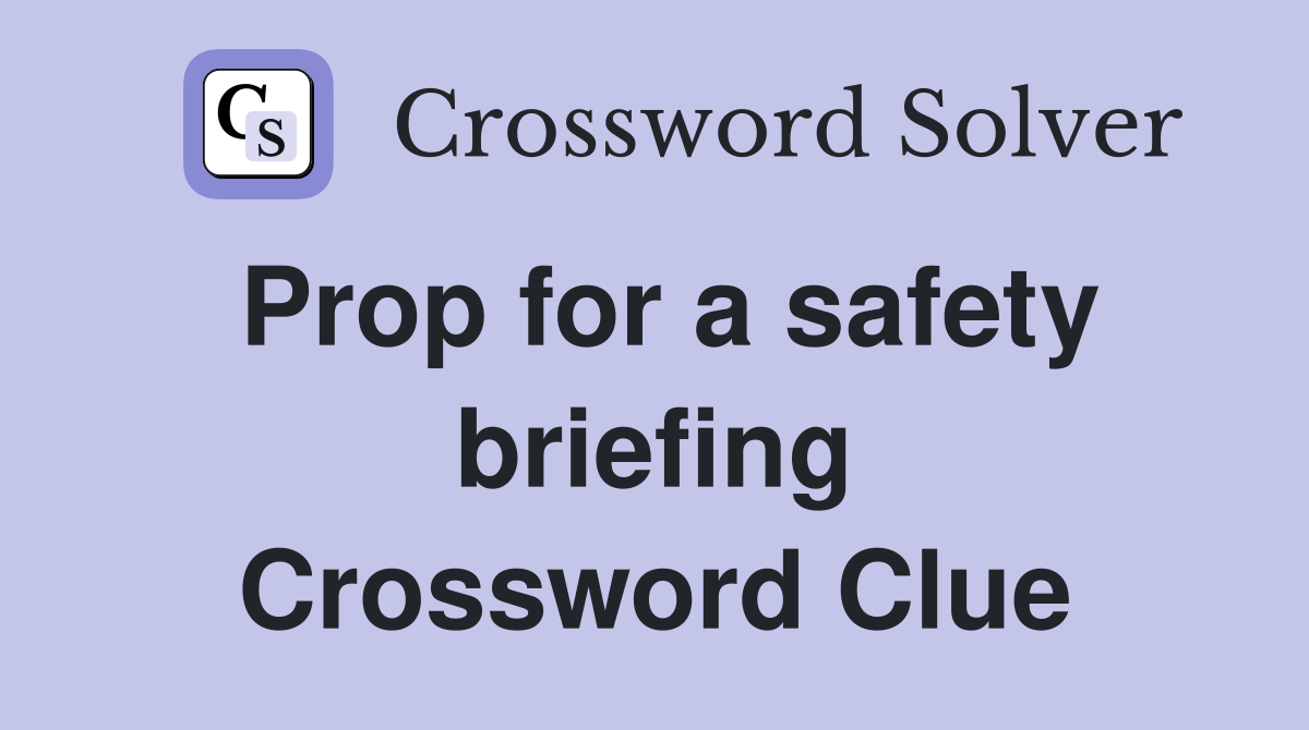Prop for a safety briefing Crossword Clue