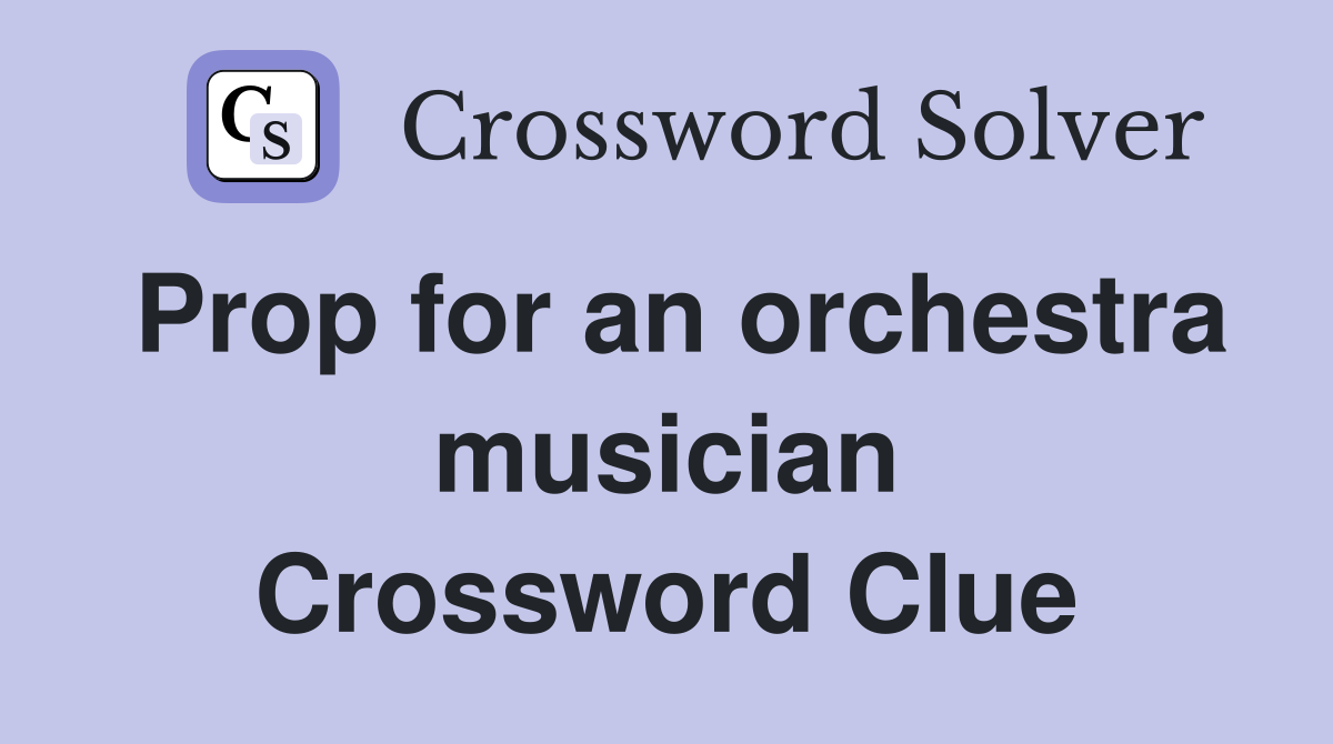 Prop for an orchestra musician Crossword Clue