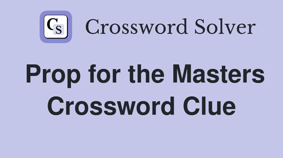 Prop for the Masters Crossword Clue