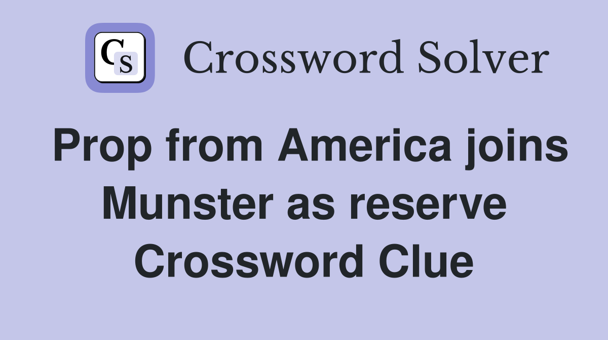 Prop from America joins Munster as reserve Crossword Clue