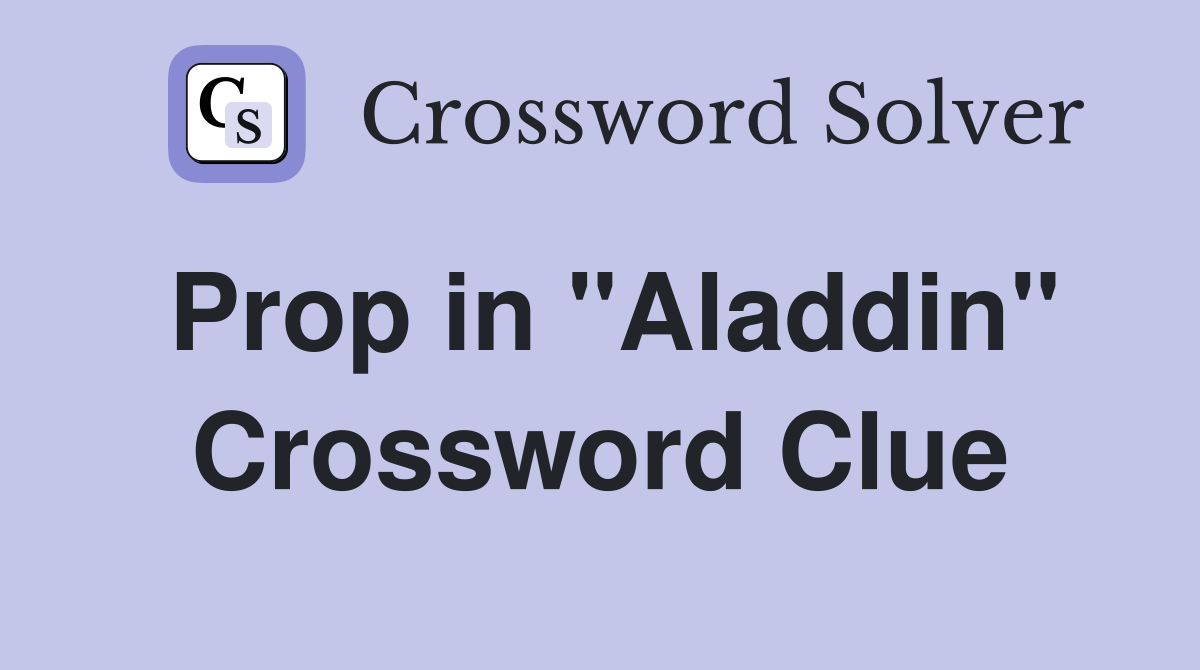 Prop in "Aladdin" Crossword Clue