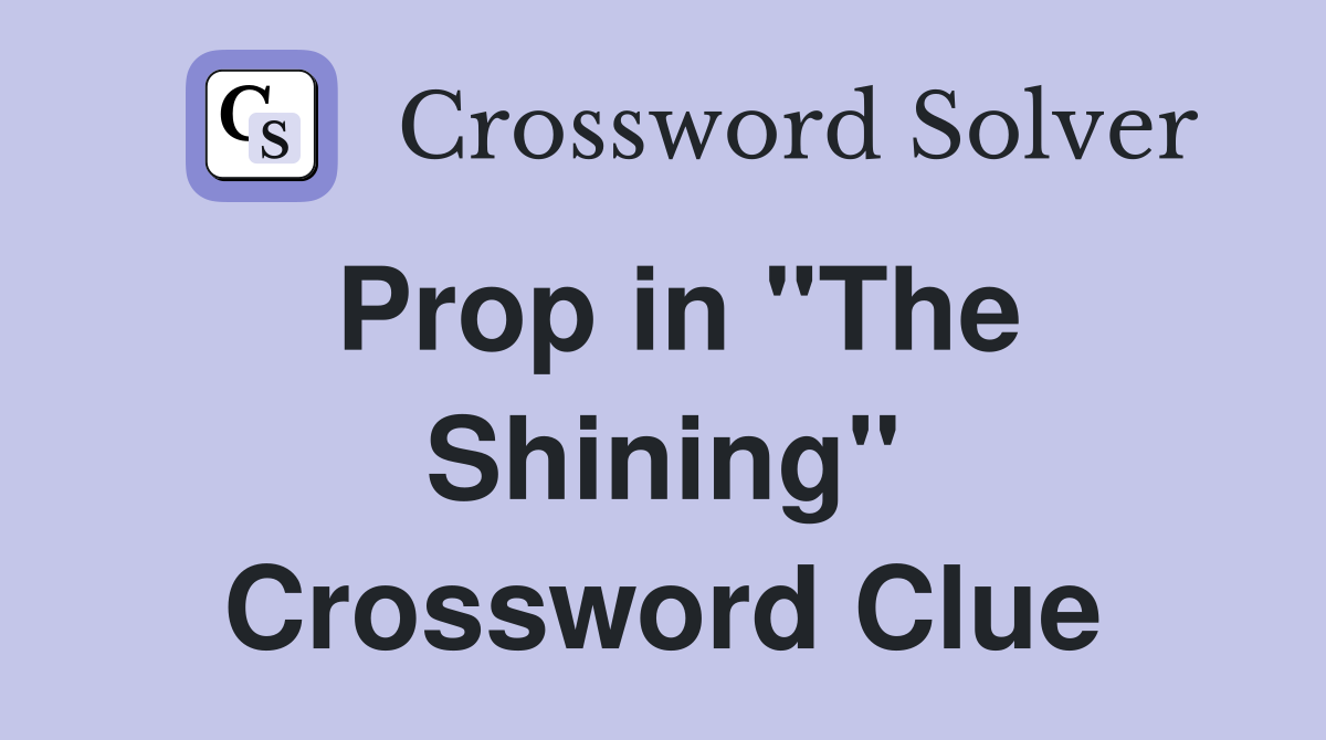 Prop in "The Shining" Crossword Clue