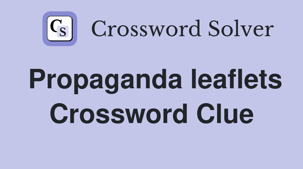 Propaganda leaflets Crossword Clue