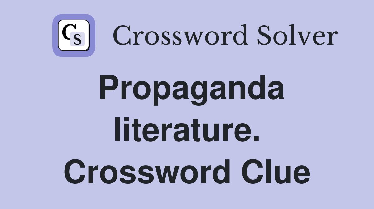 Propaganda literature. Crossword Clue