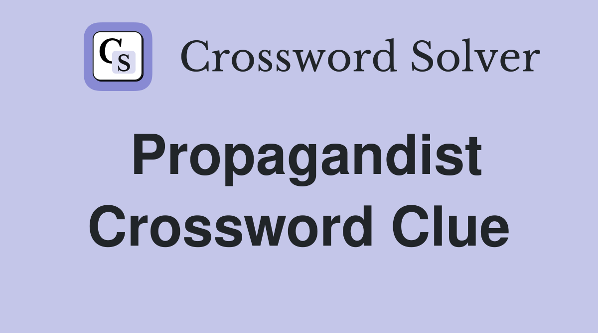 Propagandist Crossword Clue