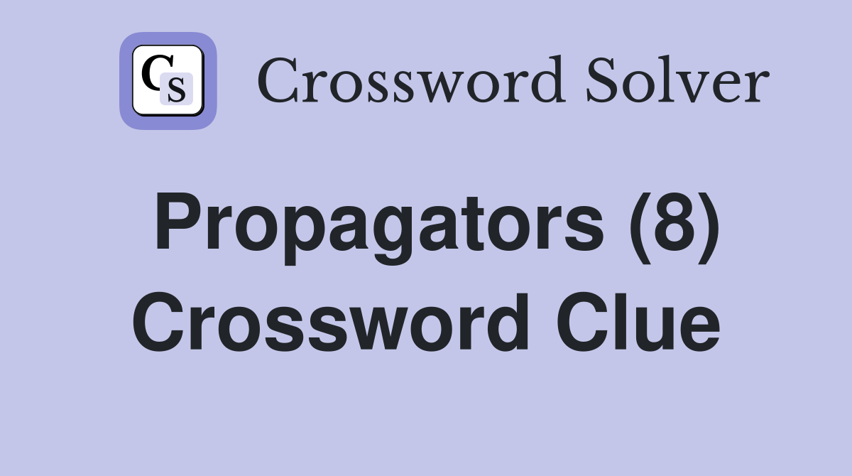 Propagators (8) Crossword Clue