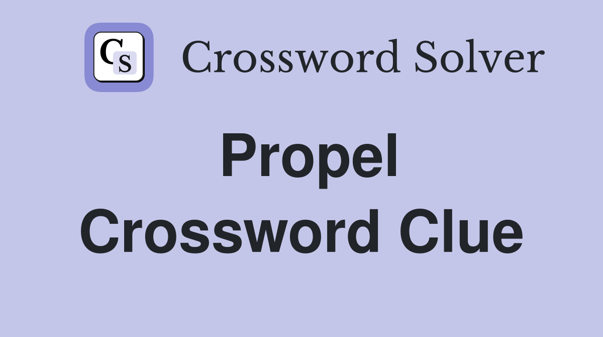 Propel Crossword Clue