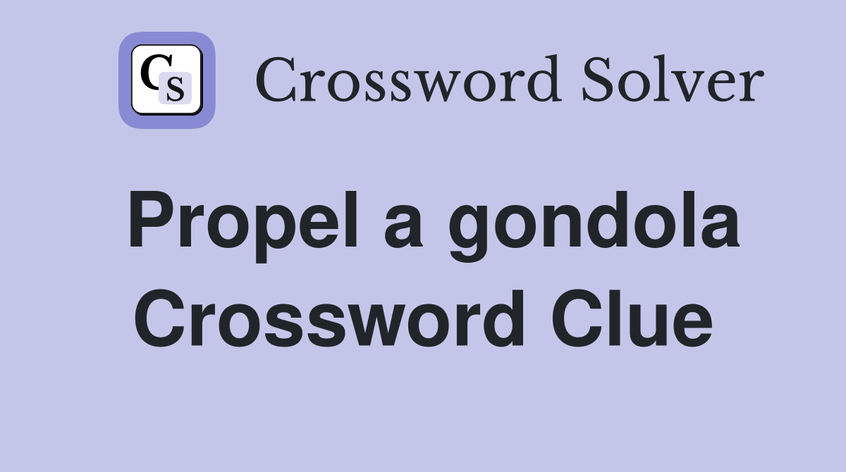 Propel a gondola Crossword Clue