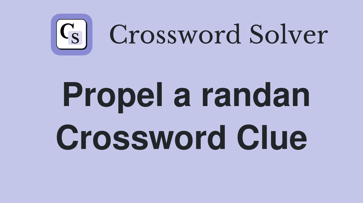 Propel a randan Crossword Clue