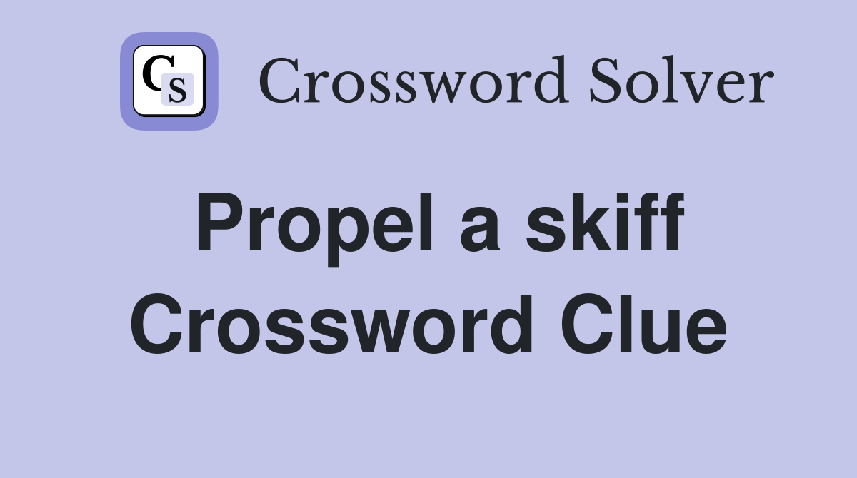 Propel a skiff Crossword Clue