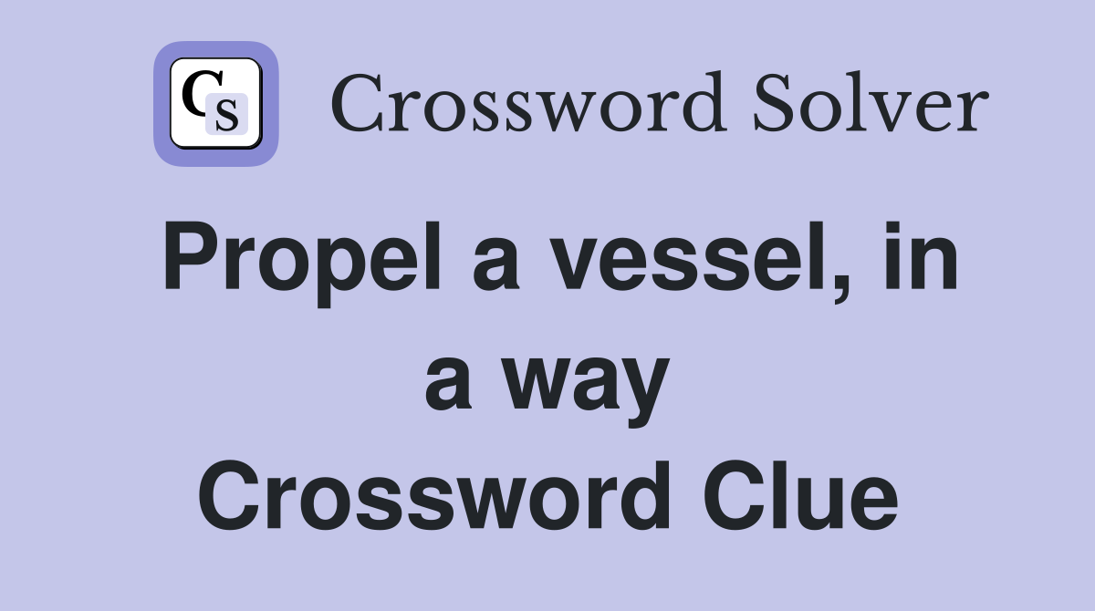 Propel a vessel, in a way Crossword Clue