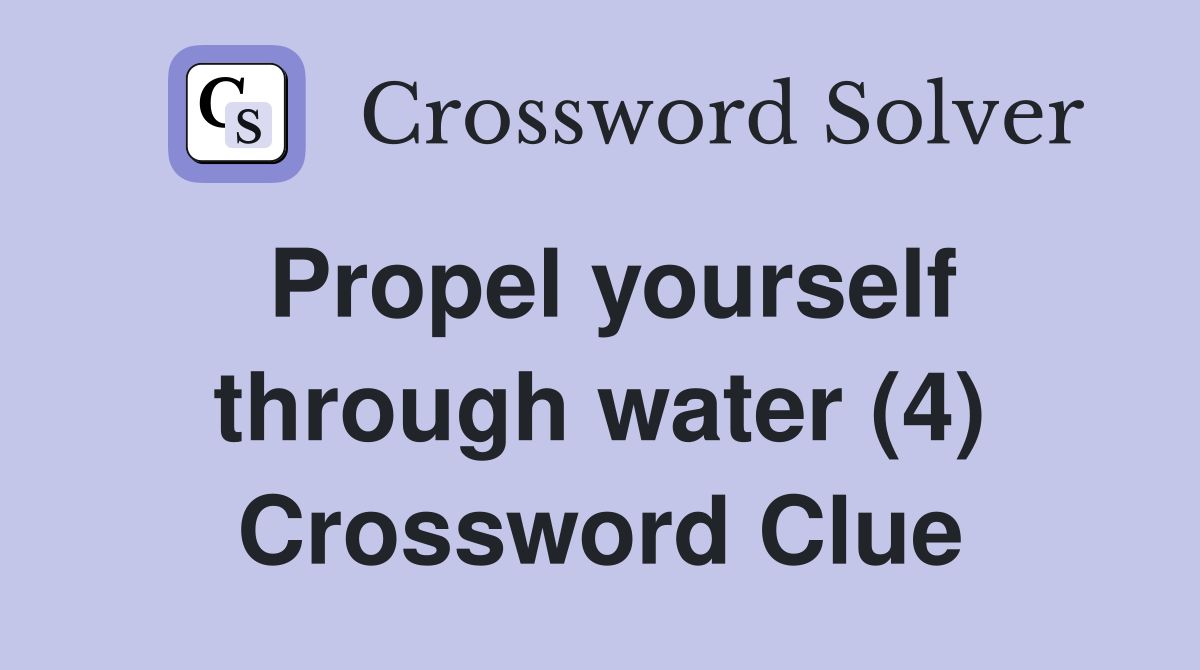 Propel yourself through water (4) Crossword Clue