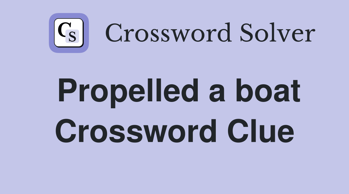 Propelled a boat Crossword Clue