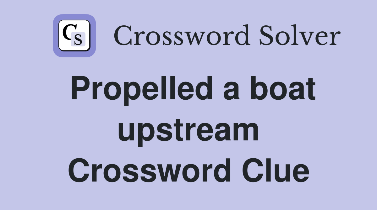 Propelled a boat upstream Crossword Clue