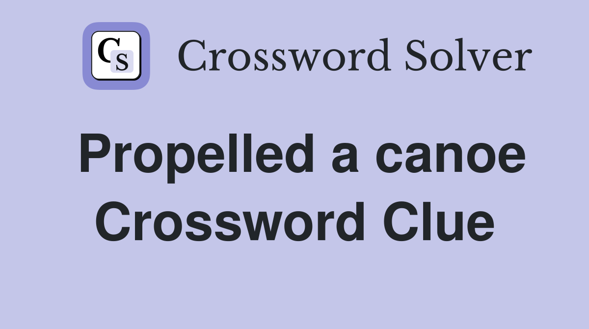Propelled a canoe Crossword Clue