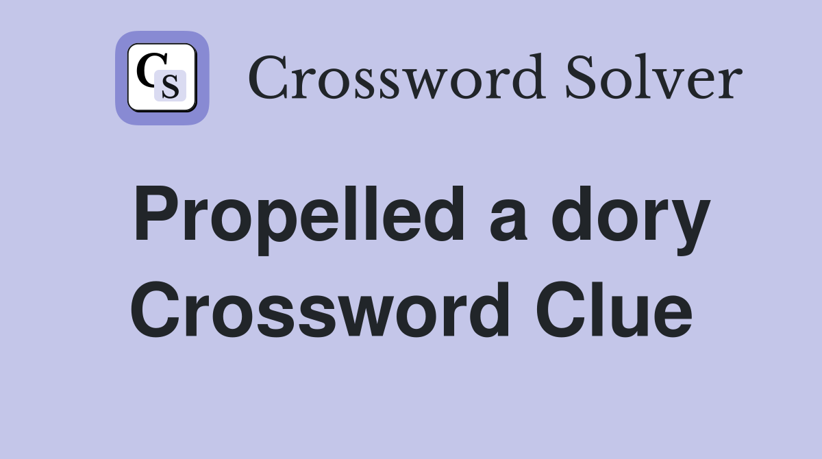 Propelled a dory Crossword Clue
