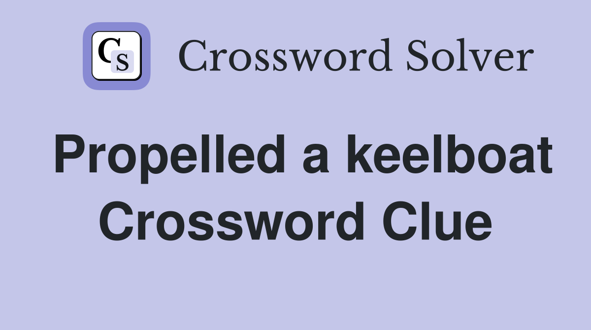 Propelled a keelboat Crossword Clue
