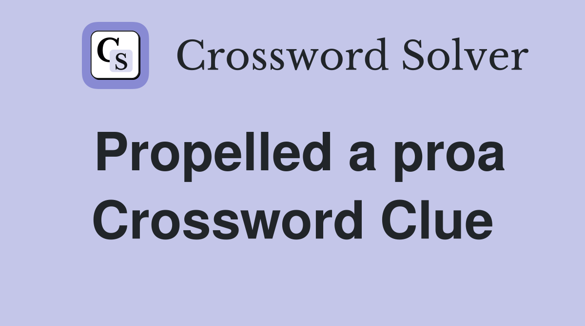 Propelled a proa Crossword Clue