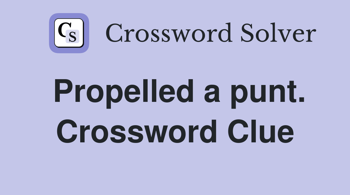 Propelled a punt. Crossword Clue