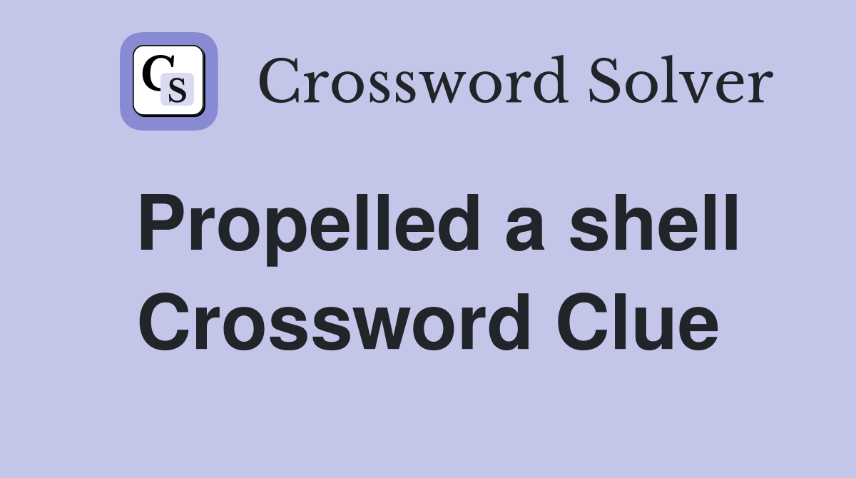 Propelled a shell Crossword Clue