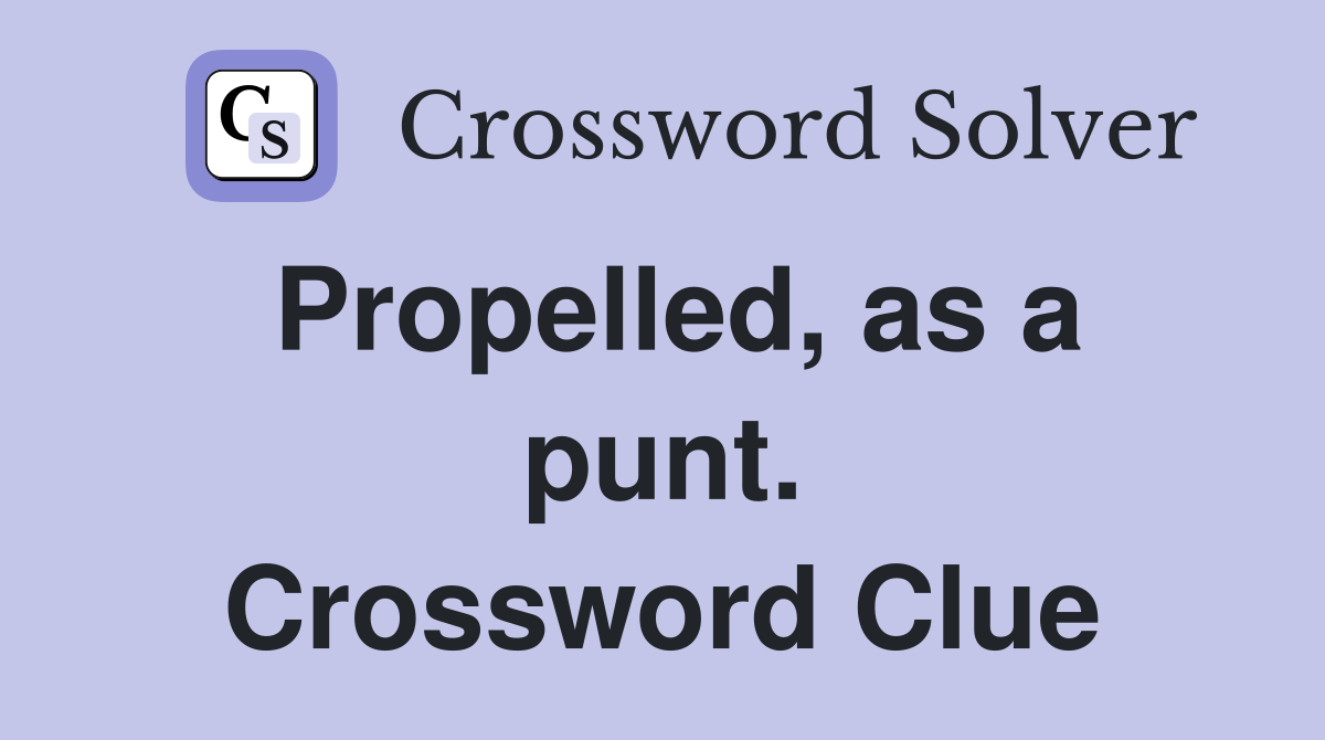 Propelled, as a punt. Crossword Clue