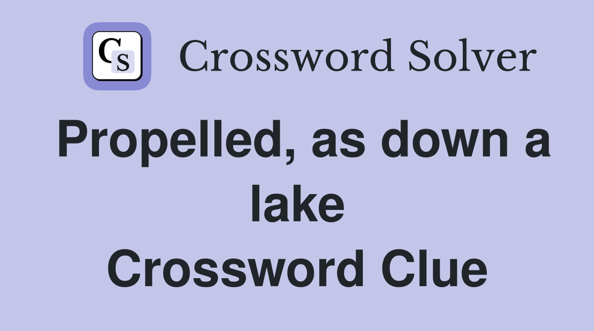 Propelled, as down a lake Crossword Clue