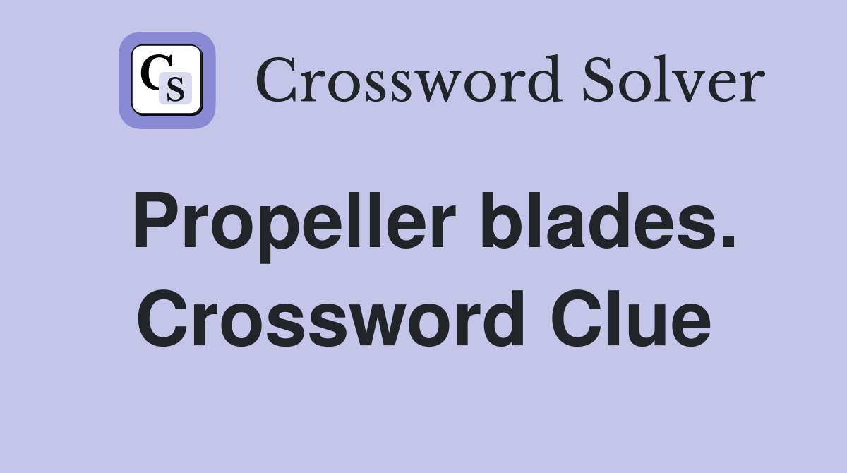 Propeller blades. Crossword Clue