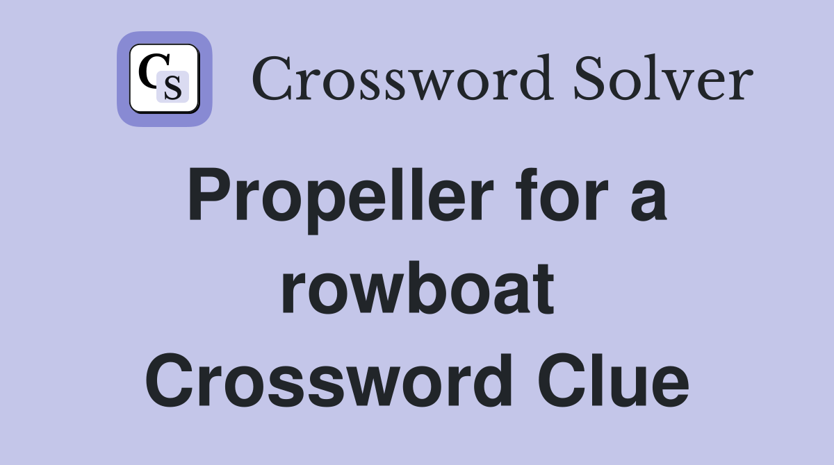 Propeller for a rowboat Crossword Clue