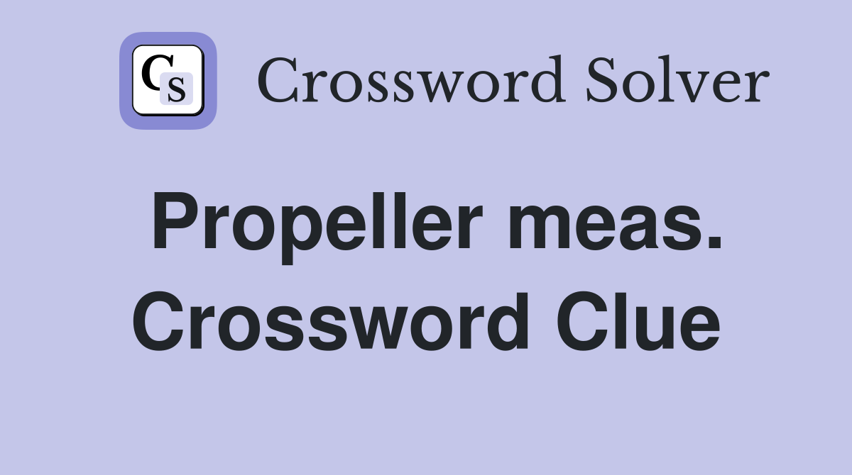Propeller meas. Crossword Clue