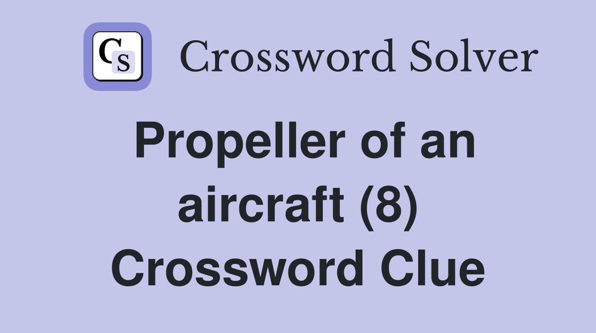 Propeller of an aircraft (8) Crossword Clue