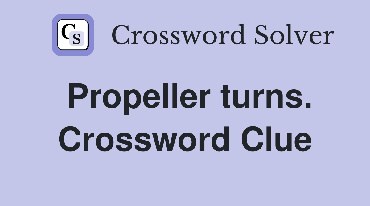 Propeller turns. Crossword Clue