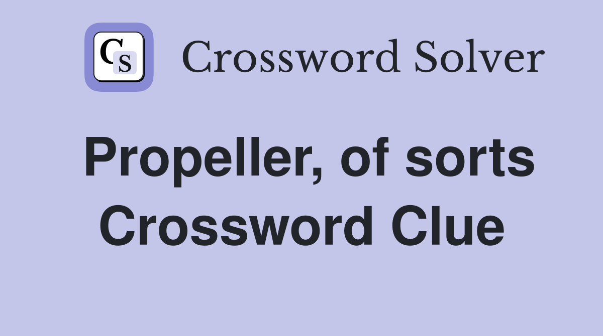 Propeller, of sorts Crossword Clue