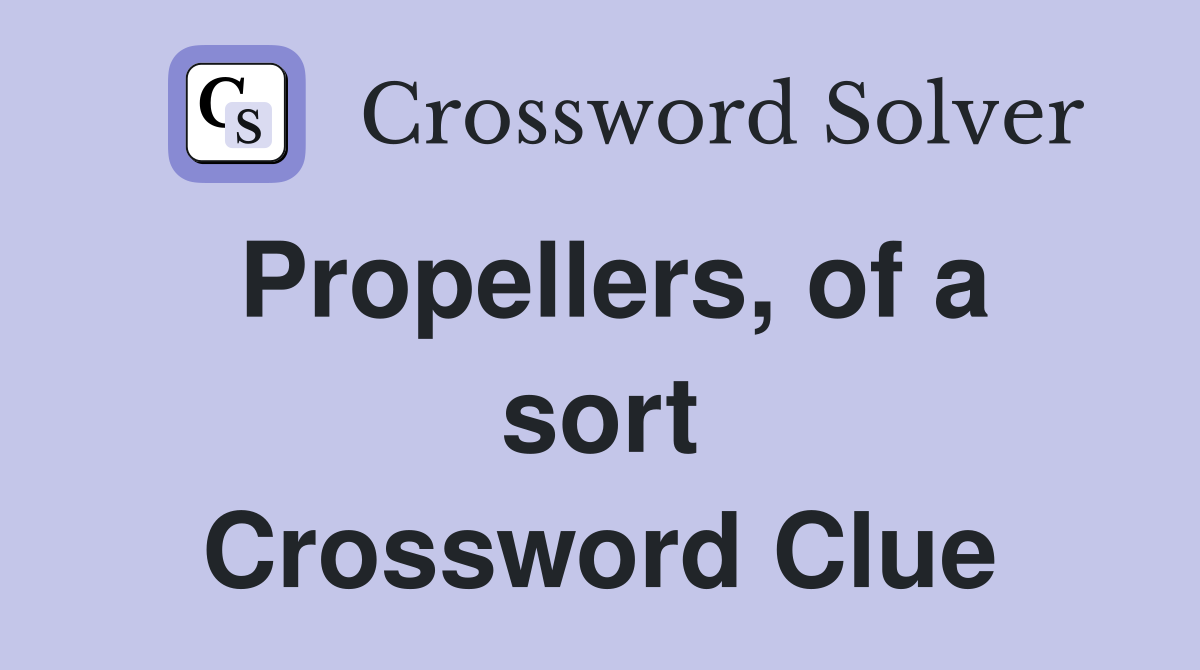 Propellers, of a sort Crossword Clue