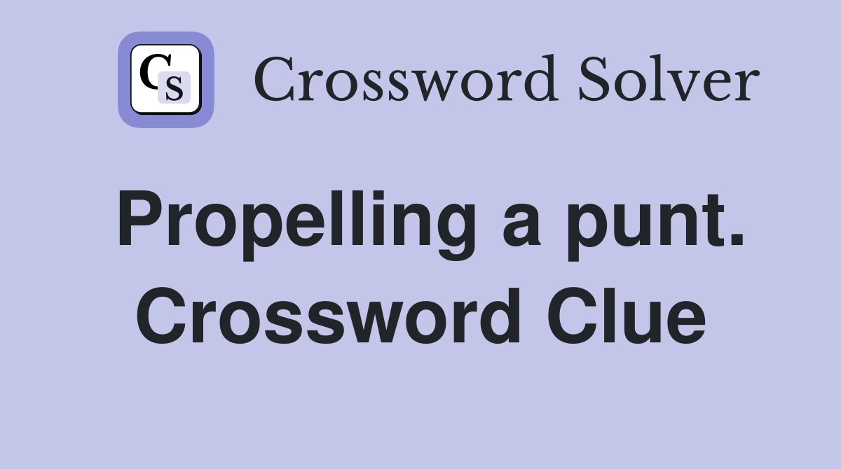 Propelling a punt. Crossword Clue